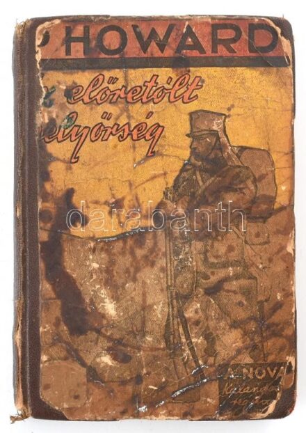 [Rejtő Jenő]: P. Howard: Az előretolt helyőrség. Bp., 1941., Nova. Második kiadás. Átkötött kopott félvászon-kötés, sérült gerinccel, névbélyegzőkkel, névbejegyzéssel.