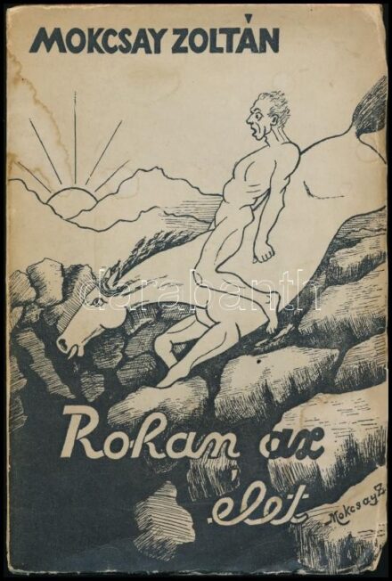 Mocskay Zoltán: Rohan az élet. Versek. DEDIKÁLT! Pécs, 1936., Dunántúl Pécsi Egyetemi Könyvkiadó. Kiadói papírkötés, a borító foltos, a könyvtest részben elvált a borítótól.