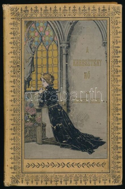 Ruschek Antal: A keresztény nő. R. Hirsch Nelli rajzaival. Bp., 1898., Szent István-Társulat. Kiadói festett, aranyozott illusztrált egészvászon-kötés, Gottermayer-kötés, kopott, foltos borítóval, a címkép szakadt, ceruzás