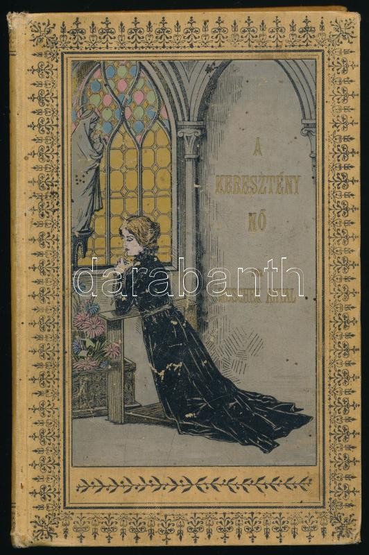 Ruschek Antal: A keresztény nő. R. Hirsch Nelli rajzaival. Bp., 1898., Szent István-Társulat. Kiadói festett, aranyozott illusztrált egészvászon-kötés, Gottermayer-kötés, kopott, foltos borítóval, a címkép szakadt, ceruzás