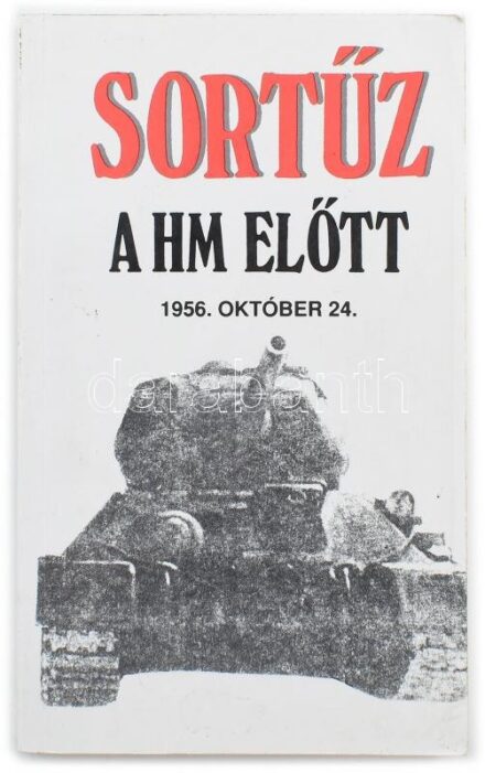 Sortűz a HM előtt. 1956. október 24. Bp., 1992, Zrínyi. Kiadói papírkötés, jó állapotban.