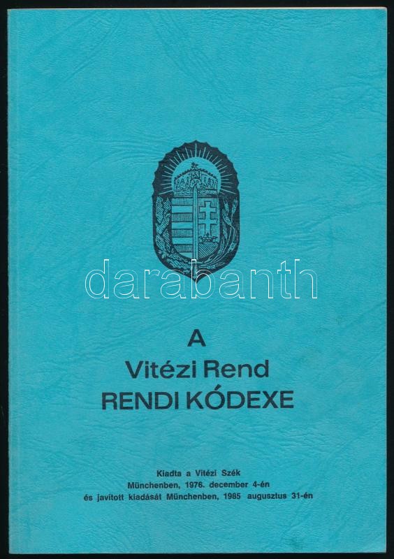 1985 A Vitézi rend rendi kódexe. névre szóló példány. 96p Kiadói papírkötésben.