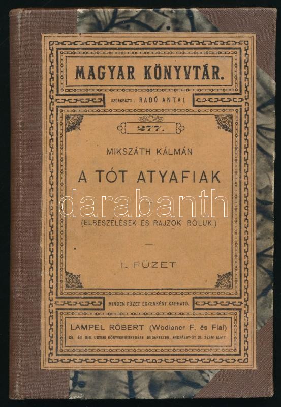 Mikszáth Kálmán: A tót atyafiak. I. füzet. Bp., Lampel R. Újrakötött félvászon kötés, kissé kopottas állapotban.