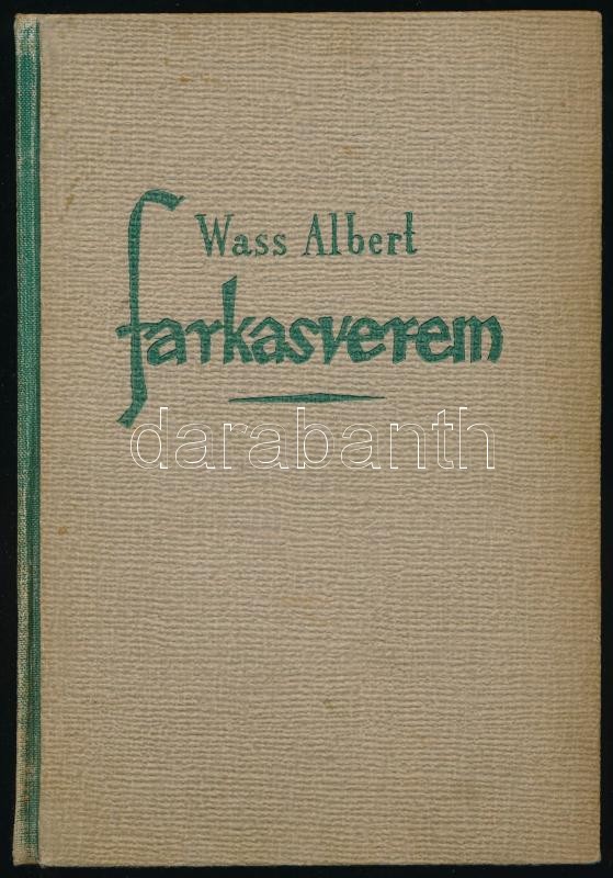 Wass Albert: Farkasverem. 1944, Révai. Laza félvászon kötésben.