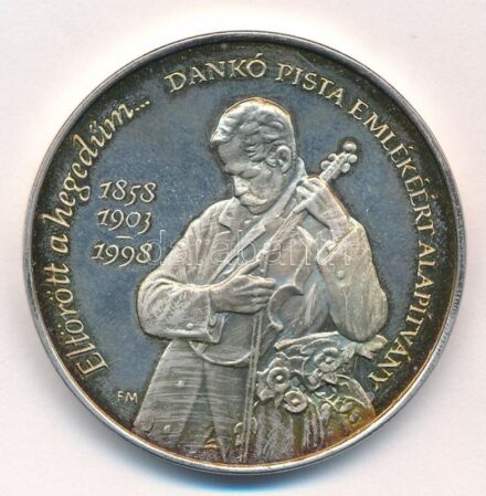 Fritz Mihály (1947-) 1998. 'Dankó Pista Emlékéért Alapítvány' peremen jelzett Ag emlékérem (33,62g/0.925/42,5mm) T:1 (Ag eredetileg PP) patina