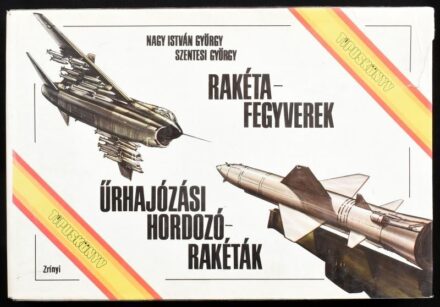 Nagy István György - Szentesi György: Rakétafegyverek, űrhajózási hordozórakéták. Bp., 1983, Zrínyi. Kiadói egészvászon kötés, papír védőborítóval, első lapok kijárnak.
