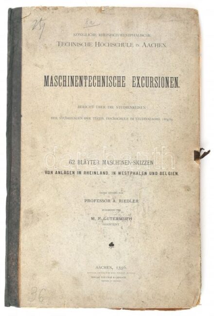 Prof. A Riedler, M. F. Gutermuth: Maschinentechnische Excursionen. Berich über die Studienreisen. Der Studirenden der Tech. Hochschule im Studienjahre 1884/85. Königliche Rheinisch-Westphälische Technische Hochschule in Aachen. Aachen, 1886,