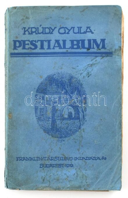 Krúdy Gyula: Pesti album. Krúdy Gyula feljegyzései és elbeszélései. Bp., 1919, Franklin,150+2 p. Kiadói papírkötés, szakadt borítóval. Első kiadás.