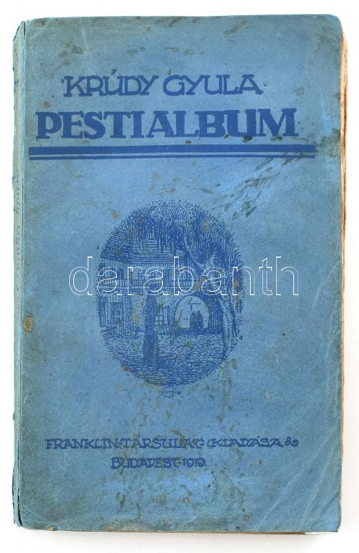 Krúdy Gyula: Pesti album. Krúdy Gyula feljegyzései és elbeszélései. Bp., 1919, Franklin,150+2 p. Kiadói papírkötés, szakadt borítóval. Első kiadás.