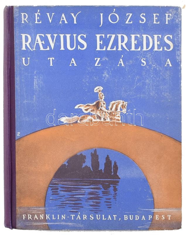 Révay József: Raevius ezredes utazása. Bp.,én.,Franklin. Kiadói enyhén kopott illusztrált félvászon-kötés.