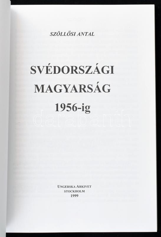 Szöllősi Antal: Svédországi magyarság 1956-ig. Stockholm, 1999, Ungerska Arkivet. 80 p. Kiadói papírkötés. - Image 2