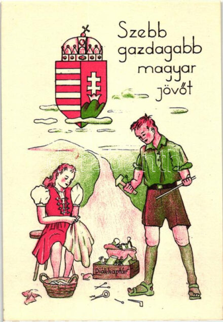 'Szebb, Gazdagabb magyar jövőt!' Diákkaptár / Hungarian Youth Association propaganda card s: Csongor Éva