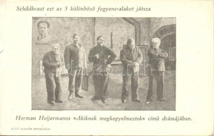 Joseph Schildkraut ezt az 5 különböző fegyenc-alakot játsza Herman Heijermanns 'Akiknek megkegyelmeztek' című drámájában; Róvó Aladár nyomdája (b)