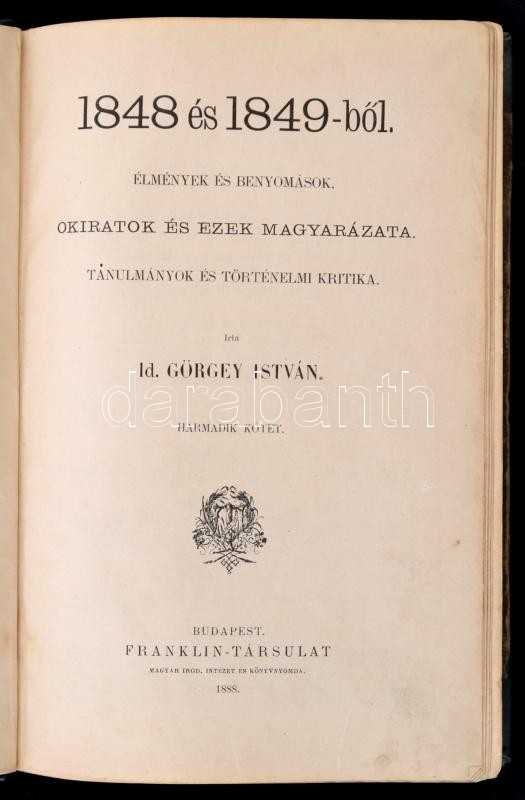 Id. Görgey István: 1848 és 1849-ből. Élmények és benyomások. Okiratok és ezek magyarázata. Tanulmányok és történelmi kritika. Harmadik kötet. Bp.,1888, Franklin, XII+732+2 p. Átkötött félvászon-kötés, kopott borítóval, - Image 2