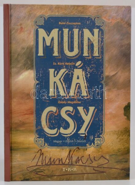 Bakó Zsuzsanna, Sz. Kürti Katalin, Ónody Magdolna: Munkácsy. Debrecen, Tóth Könyvkereskedés és Kiadó Kft. Kiadói kartonált papírkötés.