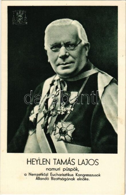 1938 Budapest XXXIV. Nemzetközi Eucharisztikus Kongresszus. Készüljünk a Magyar Kettős Szentévre! Heylen Tamás Lajos namuri püspök, a Nemzetközi Eucharisztikus Kongresszusok Állandó Bizottságának elnöke / 34th International