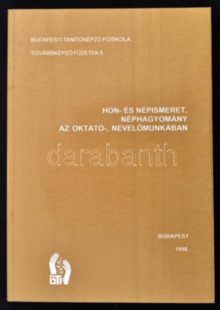 Karácsony Molnár Erika Kraiciné Szokoly Mária: Hon- és népismeret, néphagyomány az oktató-, nevelőmunkában. Bp., 1998, Budapesti Tanítóképző Főiskola. Kiadói papírkötésben. Jó állapotban.