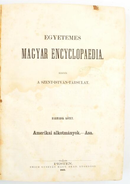 Egyetemes Magyar Encyclopaedia. II. köt. Szerk.: Török János. Kiadja Szent-István-Társulat. Pest, 1861., Emich Gusztáv. Korabeli kopott félvászon-kötésben, foltos.