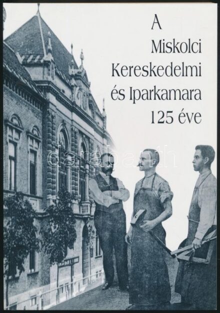 A Miskolci Kereskedelmi és Iparkamara 125 éve. Szerk.: Dobrossy István. Miskolc, 2004., Borsod-Abaúj-Zemplén Megyei Levéltár-Borsod-Abaúj-Zemplén Megyei Kereskedelmi és Iparkamara. Kiadói papírkötésben, jó állapotban.