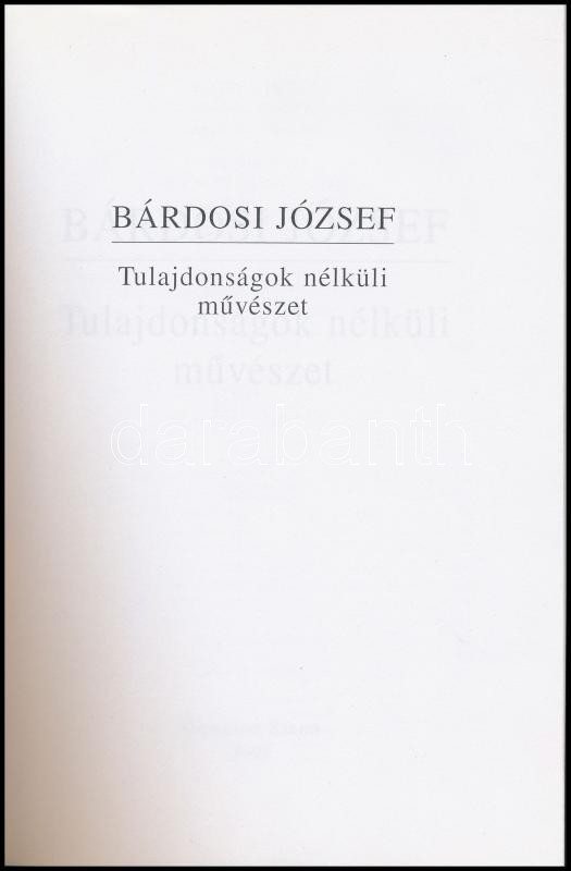 Bárdosi József:Tulajdonságok nélküli művészet. Budapest,2005, Orpheusz. Papírkötés - Image 2
