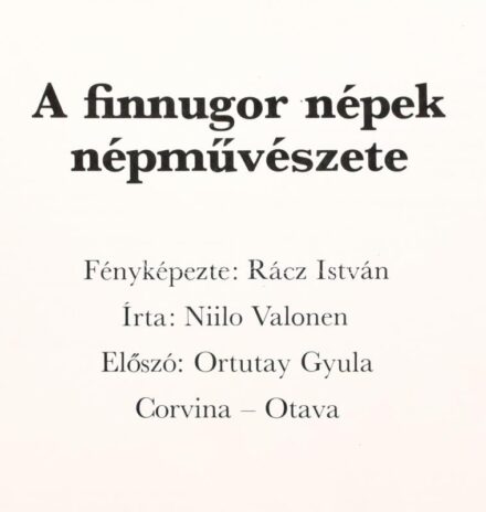 Niilo Valonen: A finnugor népek népművészete. hn., 1978, Otava és Corvina. Ford.: Lehtinen Ildikó. Rácz István fotóival illusztrált. Kiadói egészvászon-kötés, szép állapotban. Kiadói kopottas papír védőborító.