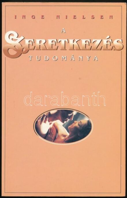 Inge Nielsen: A szeretkezés tudománya. Ölelj úgy, hogy jó legyen! Budapest, 1992., Top Trading Hungary Kereskedelmi Kft. Kiadói papírkötésben, kissé gyűrött.