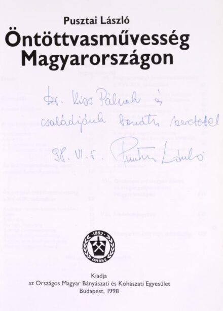 Pusztai László: Öntöttvasművesség Magyarországon. Bp., 1998, Országos Magyar Bányászati és Kohászati Egyesület. Fekete-fehér képekkel gazdagon illusztrált. Kiadói kartonált papírkötés, jó állapotban. Az író, Pusztai