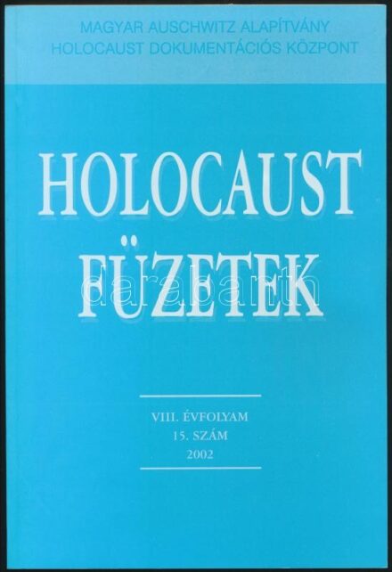 Holocaust füzetek. VIII. évf. 15. sz. Bp., 2002., Magyar Auschwitz Alapítvány-Holocaust Dokumentációs Központ. Kiadói papírkötés, jó állapotban.