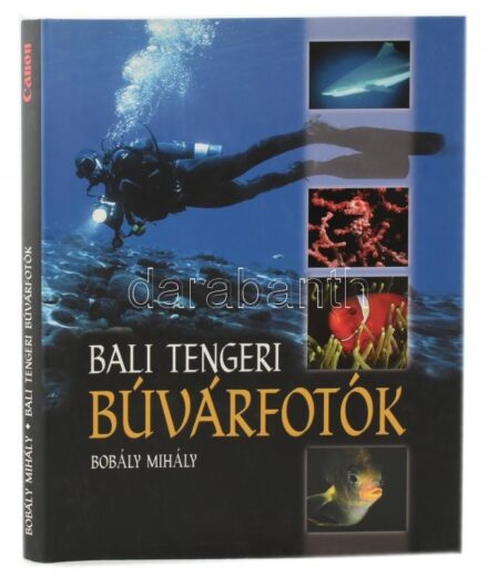 Bobály Mihály: Bali tengeri búvárfotók. Bp., é.n. Print Kft. Kiadói kartonált papírkötésben, papír védőborítóban.