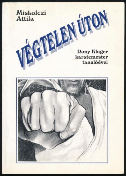 Miskolczi Attila: Végtelen úton. Rony Kluger karatemester tanulóévei. H.n. 1994, Magyar Kushido Karate Szövetség. Kiadói papírkötés.