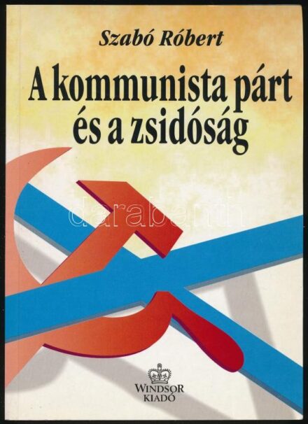 Szabó Róbert: A kommunista párt és a zsidóság (1945-1956). Borsányi György előszavával. Bp., 1995, Windsor. Kiadói papírkötés, jó állapotban.