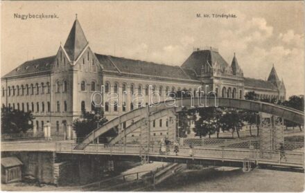 Nagybecskerek, Zrenjanin, Veliki Beckerek; M. kir. törvényház, Vashíd / court, bridge