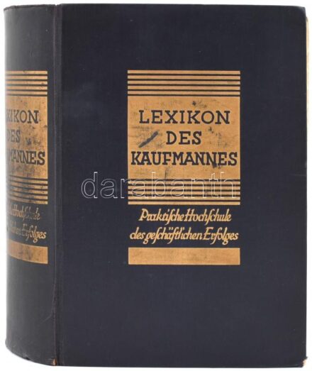 Hans Behrmann-Horst Kliemenn-Hans Wündrich-Fr. Rudolf Weigl: Lexikon des Kaufmannes. Praktische Hochschule des geschäftlichen Erfolges. Wien-Leipzig,(1928), C. Barth-Verlag. Német nyelven. Kiadói aranyozott egészvászon-kötés.