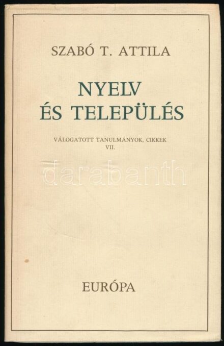 Szabó T. Attila: Nyelv és település. Válogatott tanulmányok, cikkek VII. Bp., 1988, Európa. Kiadói kartonált papírkötés, papír védőborítóval.