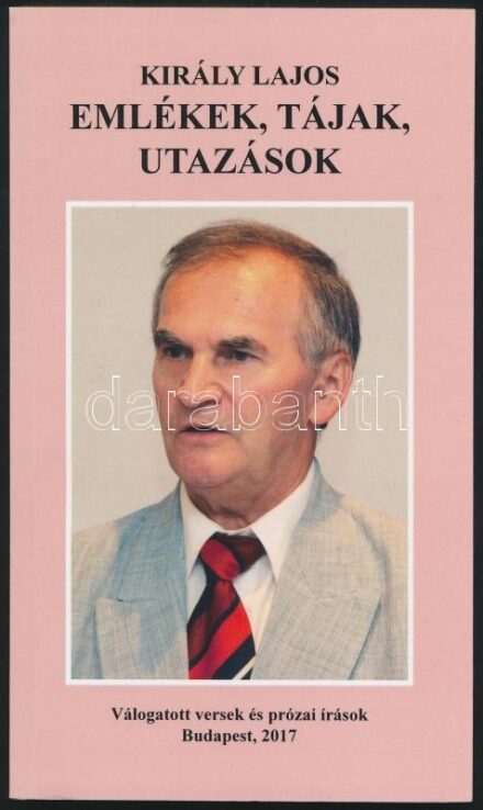 Királyi Lajos: Emlékek, tájak, utazások. Válogatott versek és prózai írások. Bp., 2017, BÍRÓ family. Kiadói papírkötés. Dedikált