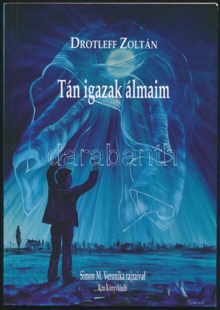 Drotleff Zoltán: Tán igazak álmaim. Bp., 2013, Rím. Kiadói papírkötés.