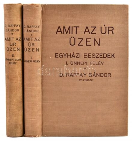 Dr. Raffai Sándor: Amit az úr üzen. Egyházi beszédek. I.-II. Bp., 1930, 1933. Scholtz testvérek kiadása. Kiadói egészvászon-kötés.