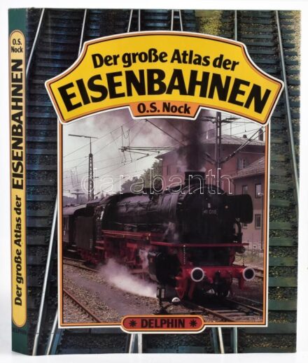 O. S. Nock: Der große Atlas der Eisenbahnen. München, 1980, Delphin. Német nyelven. Kiadói egészvászon-kötés, kiadói papír védőborítóban.