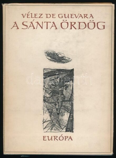 Luis Vélez de Guevara: A sánta ördög. Szegő István fordítását átdolgozta: Benyhe János. Kondor Béla 10 db rézkarcával. Bp., 1962, Európa, 129+3 p+10 t. Kiadói egészvászon-kötés,megsárgult és kissé koszos papír