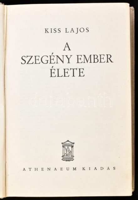 Kiss Lajos: A szegény ember élete. Bp.,(1939),Athenaeum, 283+1 p. Első kiadás. Egészvászon-kötés, az 50-63. oldalak között fordítva, és visszafelé kötött lapokkal.
