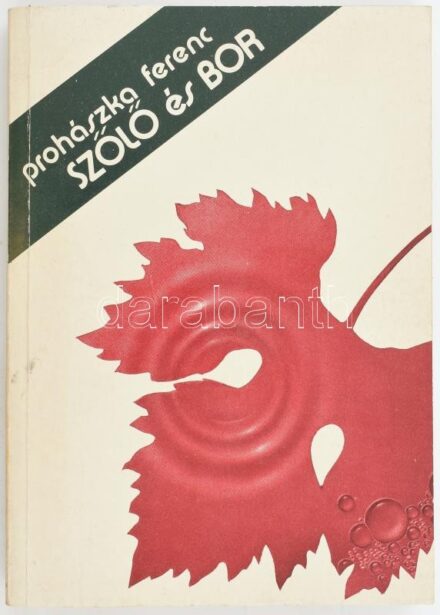 Prohászka Ferenc: Szőlő és bor. Bp., 1982, Mezőgazdasági. Kiadói papírkötés.