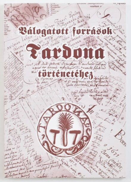 Válogatott források Tardona történetéhez.(1240-1956). Szerkesztette és a forrásokat átírta, magyarázta:Takács László. Tardona, 2003, Tardona Község Önkormányzatának kiadása. Papírkötésben, szép állapotban.