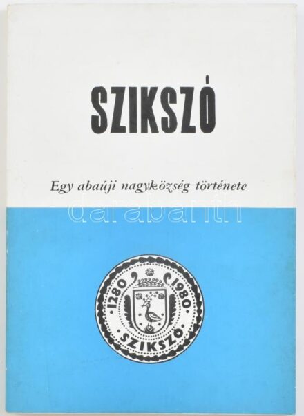 Szikszó. Egy abaúji nagyközség története. Szerk.: Ádám István. Papírkötésben, papír védőborítóban. Kissé megsárgult borítóval, de egyébként jó állapotban. Megjelent 1000 példányban.