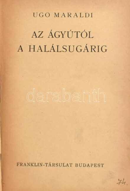 Ugo Maraldi: Az ágyútól a halálsugárig. Fordította Pálffy György. A Búvár Könyvei XI. Bp., é.n., Franklin Társulat. Kiadói egészvászon kötésben. Laza kötéssel, kopott borítóval és kijáró lapokkal.