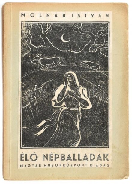 Molnár István: Élő népballadák. Eredeti balladaszövegek felhasználásával. Bp, 1943, Magyar Műsorközpont kiadás. Illésy Péter rajzaival illusztrálva. Megsárgult, foltos papírkötésben, helyenként foltos lapokkal.