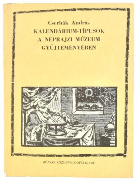 Cserbák András: Kalendárium-típusok a Néprajzi Múzeum gyűjteményében. Néprajzi Közlemények XXIX. évfolyam. Budapest, 1988, Múzsák Közművelődési Kiadó. Kiadói papírkötés, fekete-fehér illusztrációkkal. Jó állapotban.