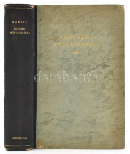 Babits Mihály kisebb műfordításai. 2. kiadás. Athenaeum. Kiadói félvászon-kötésben, foltos, a gerinc mentén szakadt.