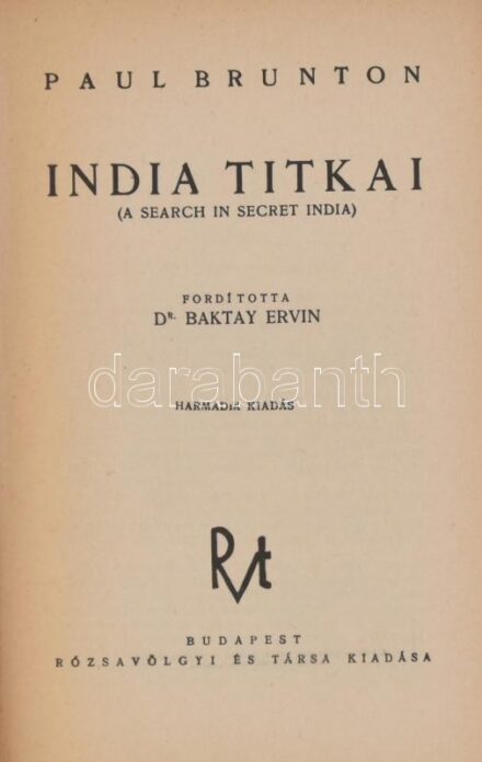 Paul Brunton: India titkai. (A search in secret India.) Ford.: Baktay Ervin. Bp.,én., Rózsavölgyi. Fekete-fehér fotókkal illusztrált. Kiadói egészvászon-kötésben, kopott, kissé foltos, gerinc mentén szakadozott.