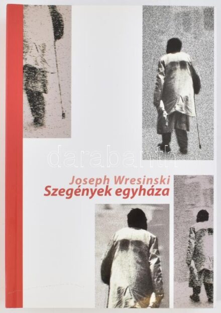 Joseph Wresinski: Szegények egyháza. Pannonhalma, 2010, Bencés. Kiadói papírkötés.
