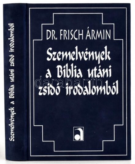 Dr. Frisch Ármin: Szemelvények a Biblia utáni zsidó irodalomból. Patai József versfordításaival. Bp., 1993, Auktor. 413 p. Reprint kiadás (Bp., 1906, Pallas). Kiadói bársonykötés, jó állapotban, papír védőborítóban.